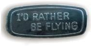 Pin I'd Rather Be Flying 